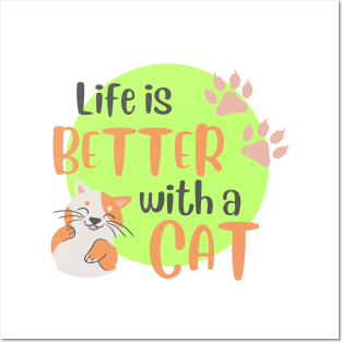 Life is Better with a Cat Posters and Art